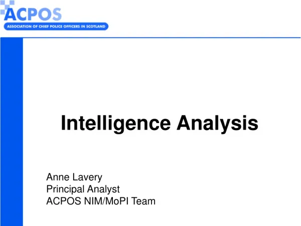 Intelligence Analysis Anne Lavery Principal Analyst ACPOS NIM/MoPI Team
