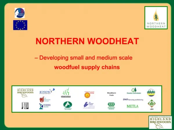 NORTHERN WOODHEAT Developing small and medium scale woodfuel supply chains