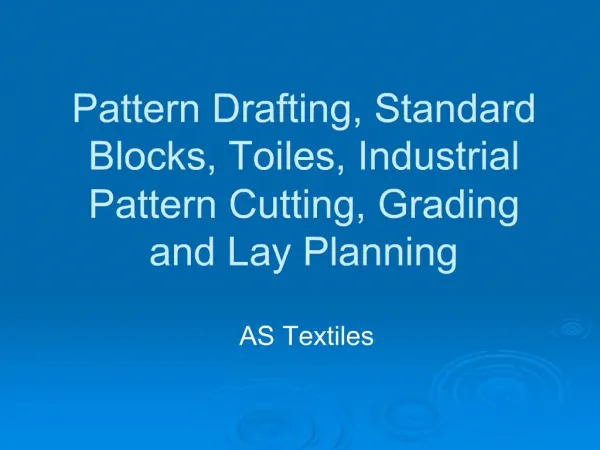 Pattern Drafting, Standard Blocks, Toiles, Industrial Pattern Cutting, Grading and Lay Planning