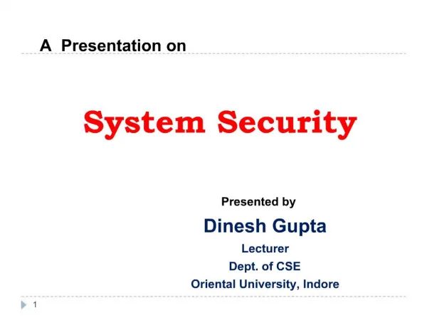 Dinesh Gupta Lecturer Dept. of CSE Oriental University, Indore
