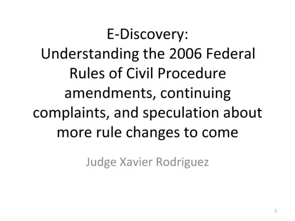 E-Discovery: Understanding the 2006 Federal Rules of Civil Procedure amendments, continuing complaints, and speculation