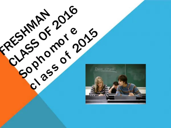 FRESHMAN CLASS OF 2016 Sophomore class of 2015