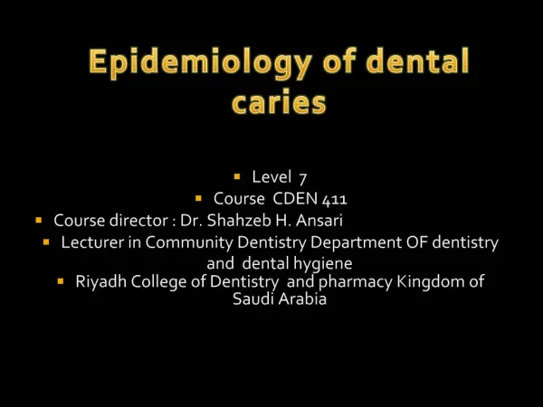 Level 7 Course CDEN 411 Course director : Dr. Shahzeb H. Ansari Lecturer in Community Dentistry Department OF dentistr