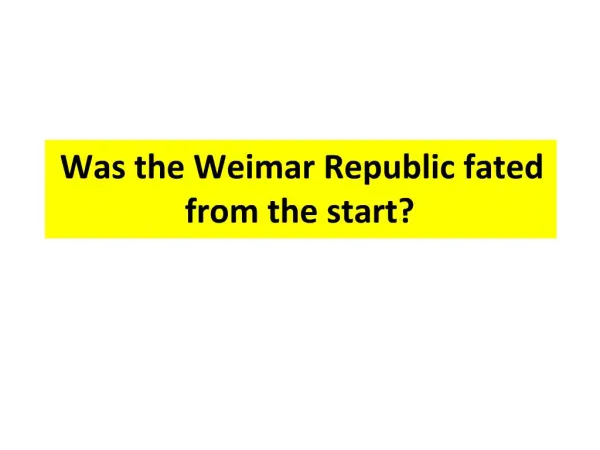 Was the Weimar Republic fated from the start