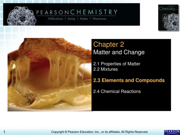 Chapter 2 Matter and Change 2.1 Properties of Matter 2.2 Mixtures 2.3 Elements and Compounds
