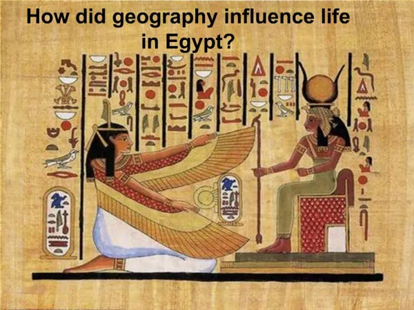 How did geography influence life in Egypt