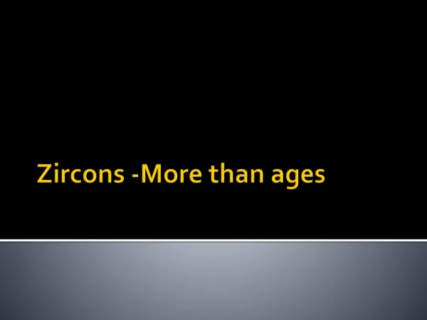 Z ircons -More than ages