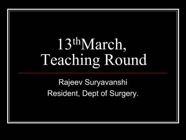 13th March, Teaching Round