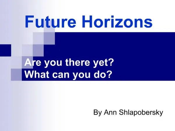 Future Horizons Are you there yet What can you do
