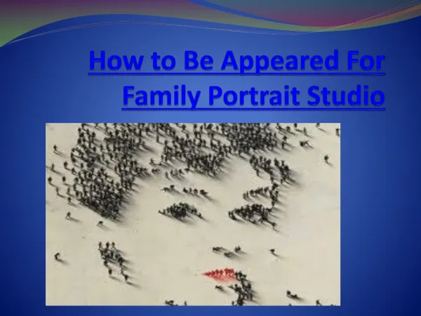 How to Be Appeared For Family Portrait Studio