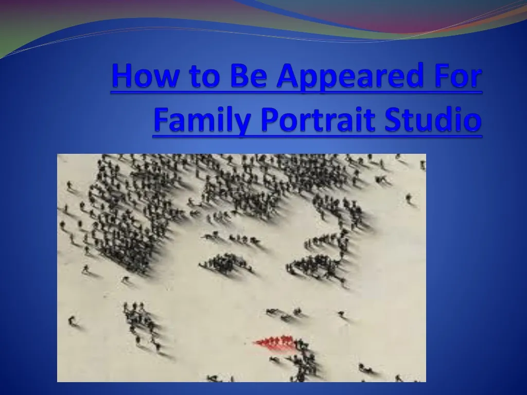 how to be appeared for family portrait studio