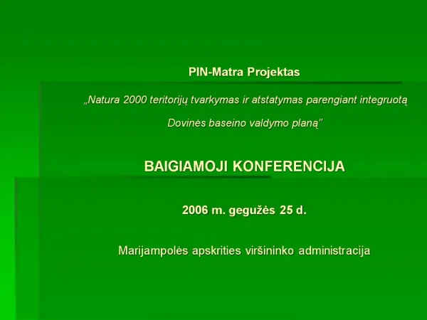 PIN-Matra Projektas Natura 2000 teritoriju tvarkymas ir atstatymas parengiant integruota Dovines baseino valdymo plan