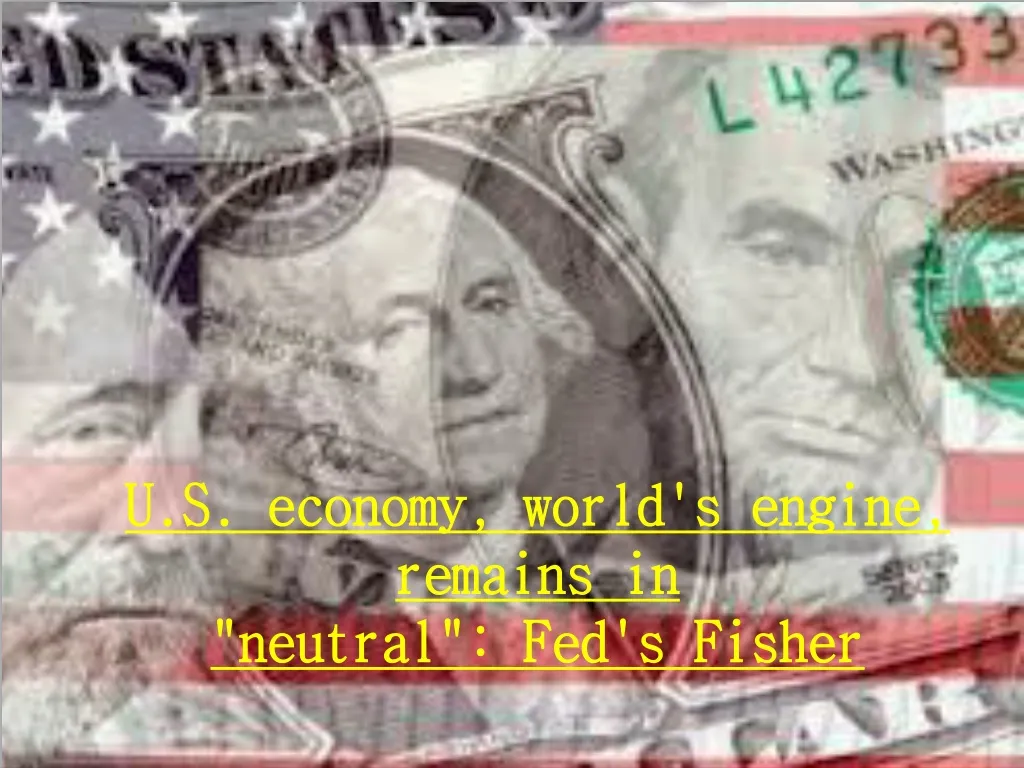 u s economy world s engine remains in neutral fed s fisher