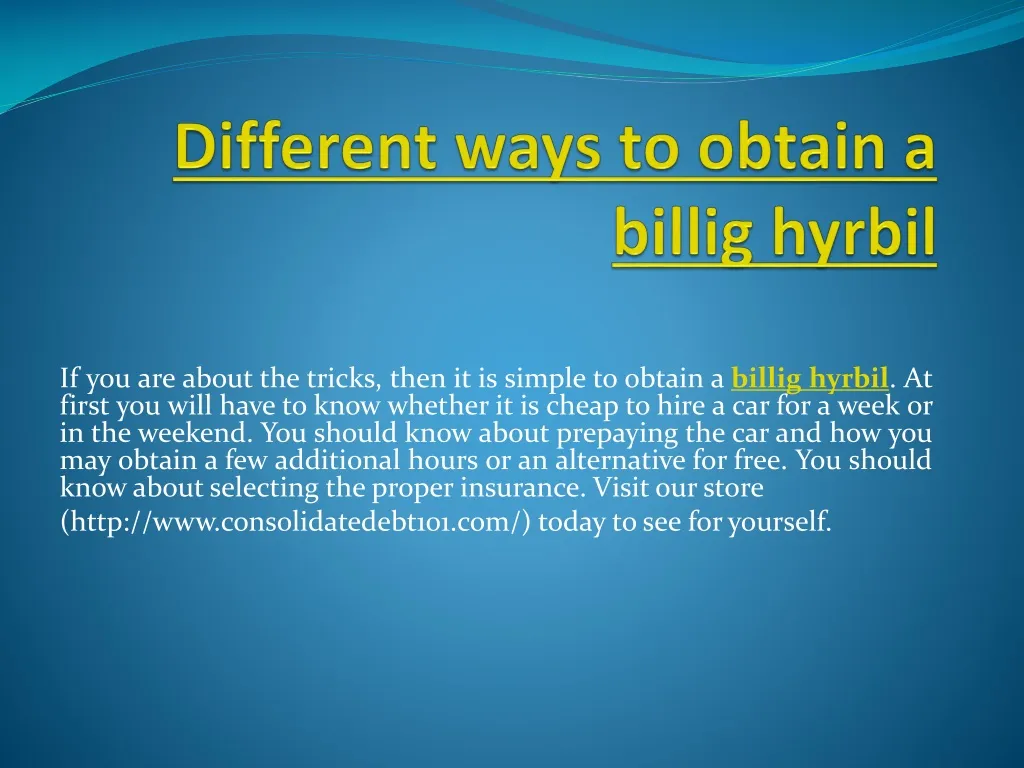 different ways to obtain a billig hyrbil