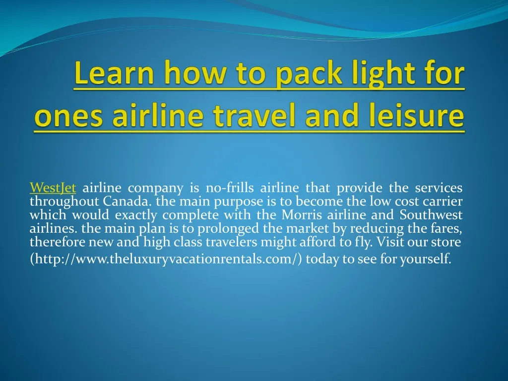 learn how to pack light for ones airline travel and leisure