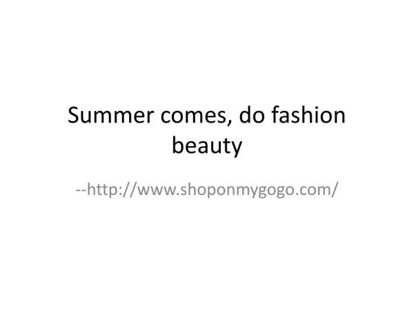 Summer comes, do fashion beauty