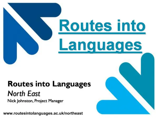 Routes into Languages North East Nick Johnston, Project Manager