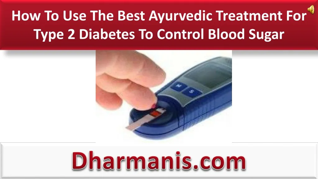 how to use the best ayurvedic treatment for type 2 diabetes to control blood sugar