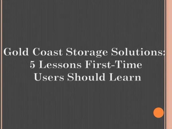 Gold Coast Storage Solutions: 5 Lessons for First-Time Users