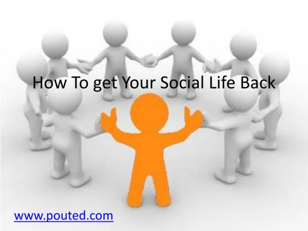 How to get your social life back?