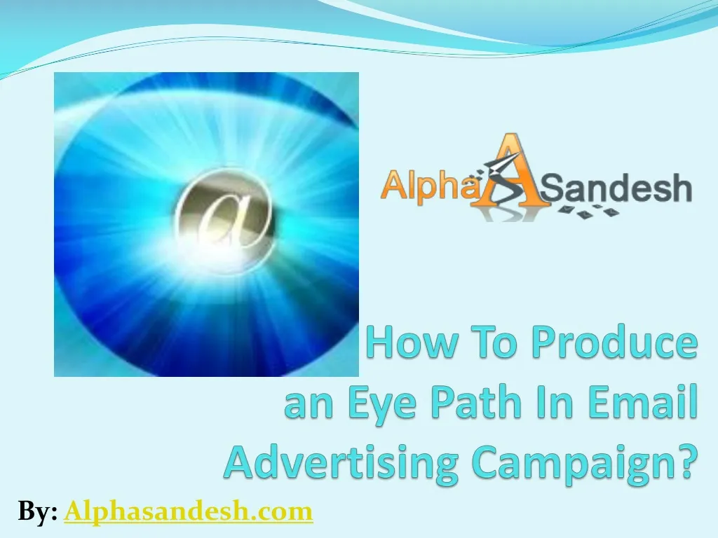 how to produce an eye path in email advertising campaign