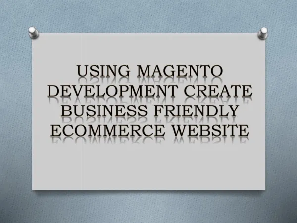 Using Magento Development Create Business Friendly Ecommerce