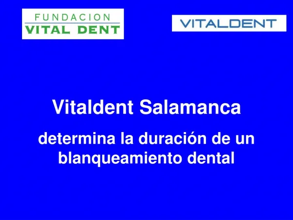 Vitaldent Salamanca determina la duración de un blanqueamien