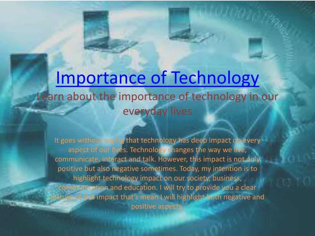 importance of technology learn about the importance of technology in our everyday lives