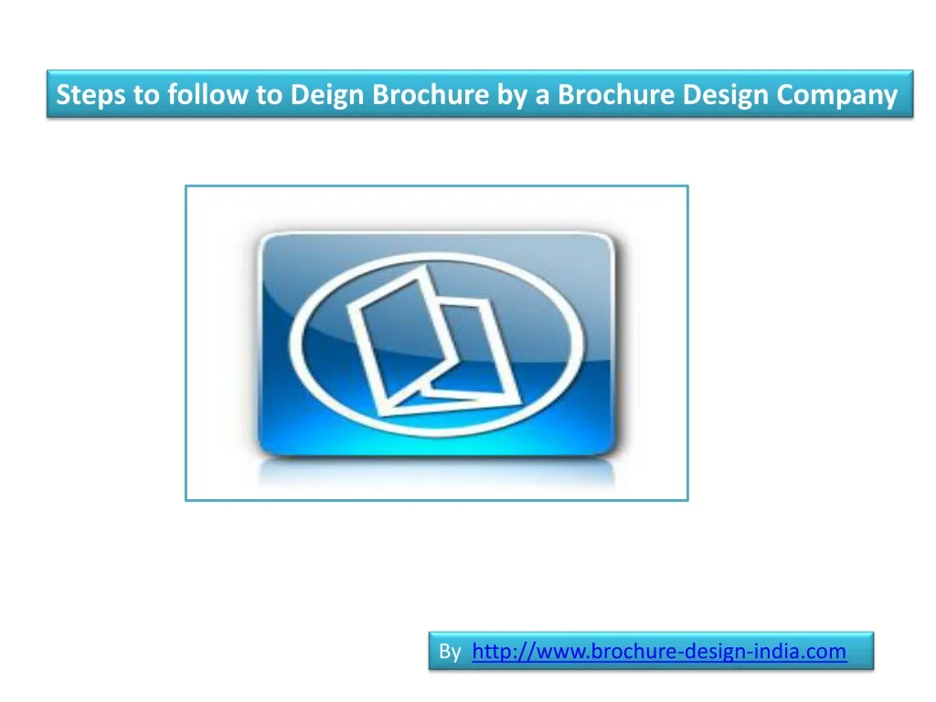 steps to follow to deign b rochure by a brochure