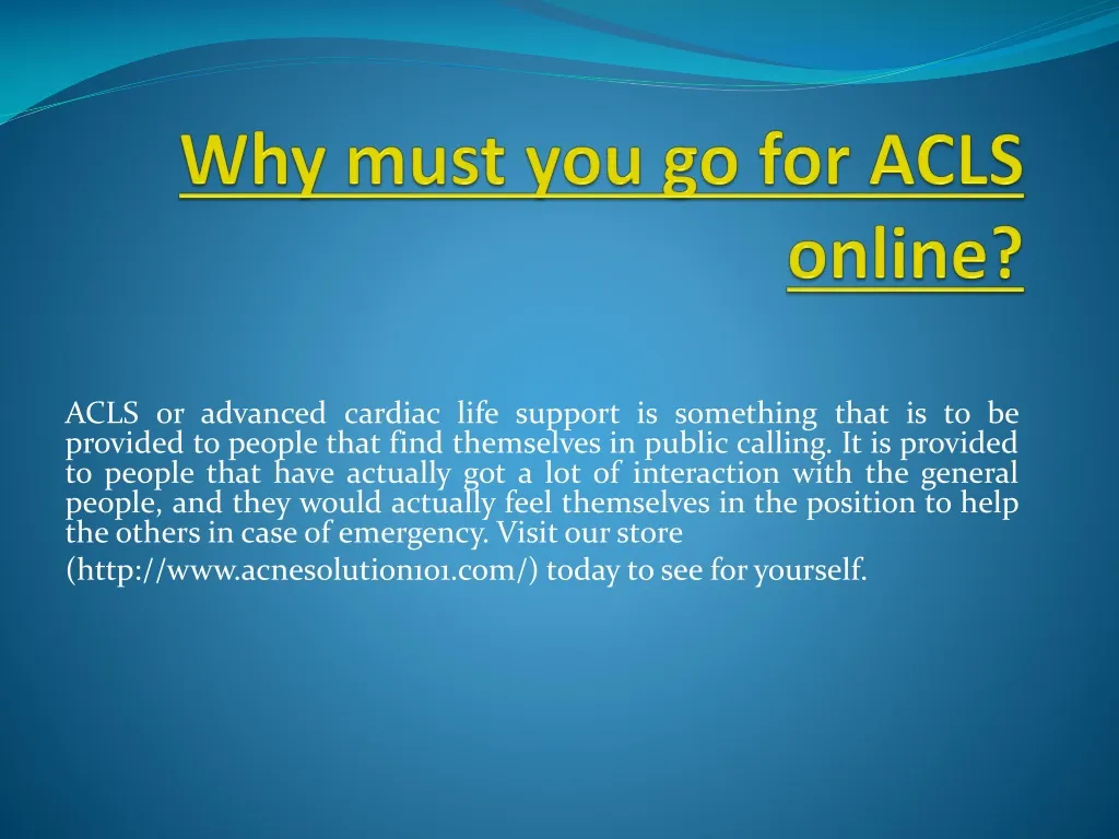 why must you go for acls online