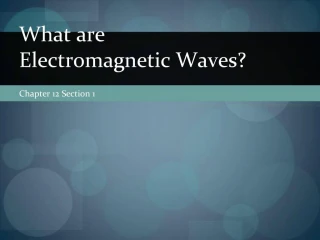 What are Electromagnetic Waves? - slide 1