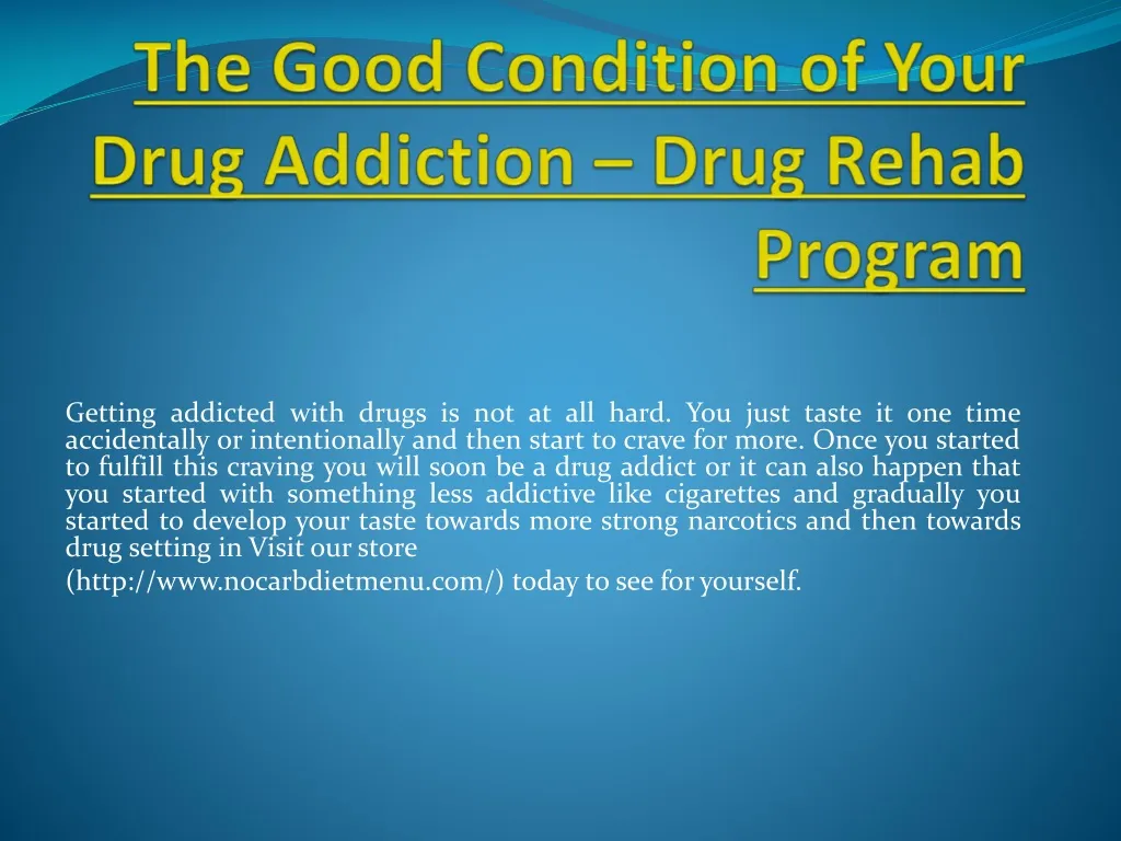 the good condition of your drug addiction drug rehab program