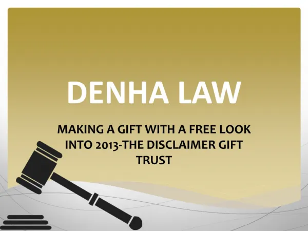 DENHA LAW: MAKING A GIFT WITH A FREE LOOK INTO 2013