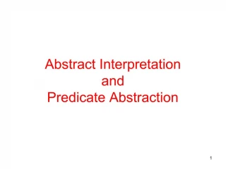 Abstract Interpretation and Predicate Abstraction - slide 1