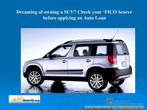 Dreaming of owning a SUV? Check your ???FICO Scores??? before ap