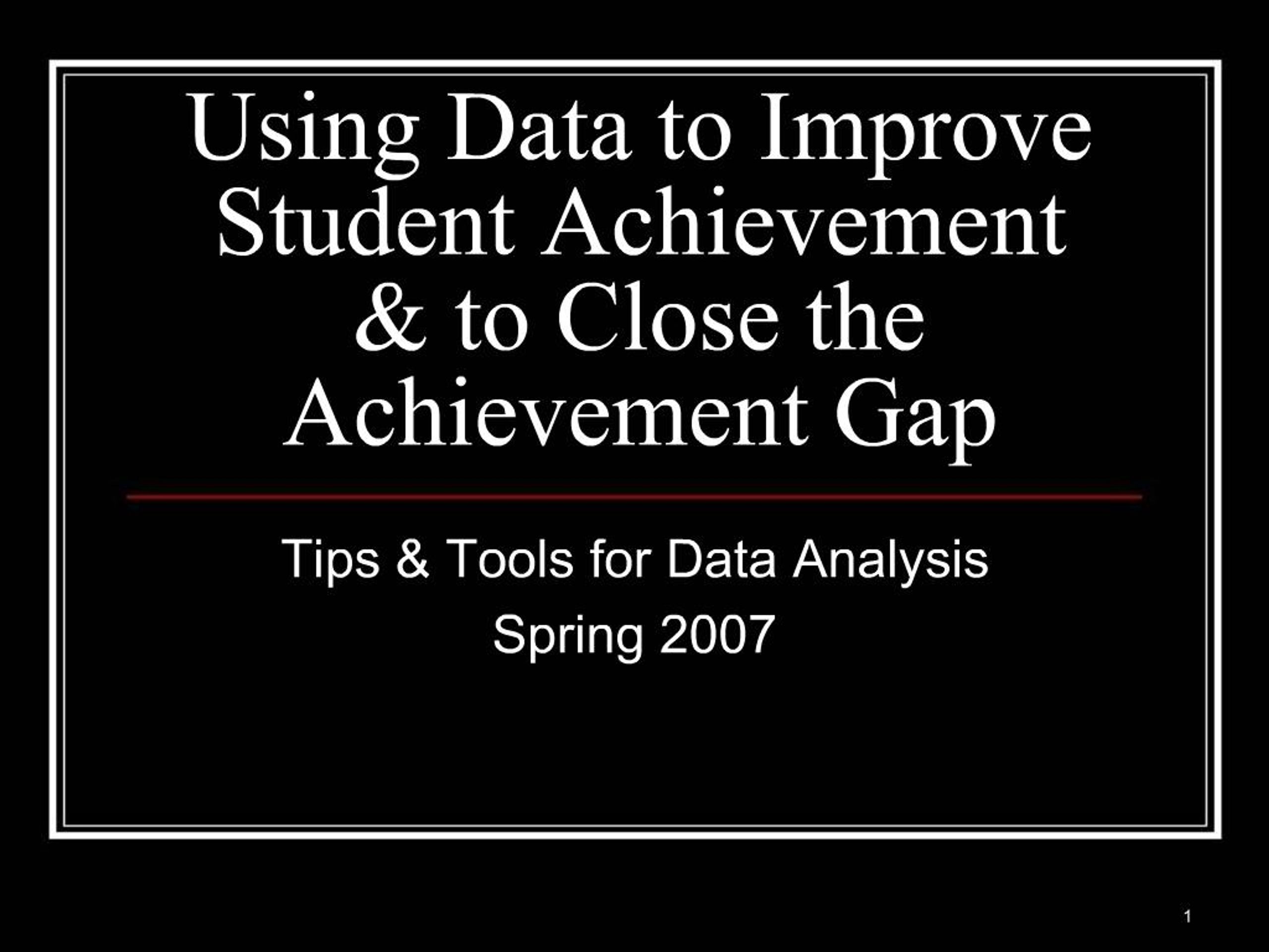 PPT - Using Data to Improve Student Achievement to Close the ...
