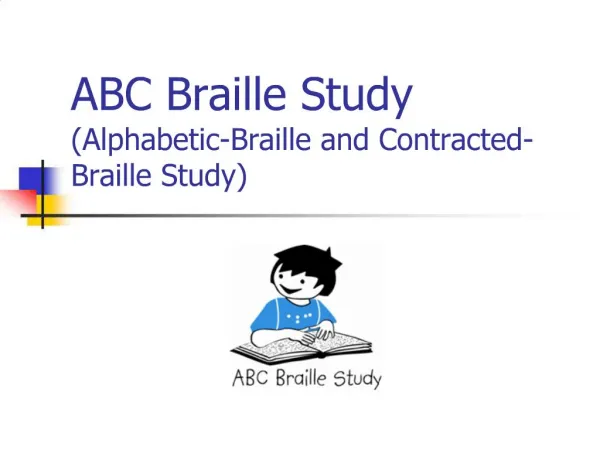 ABC Braille Study Alphabetic-Braille and Contracted- Braille Study