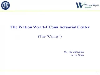 The Watson Wyatt-UConn Actuarial Center The Center - slide 1