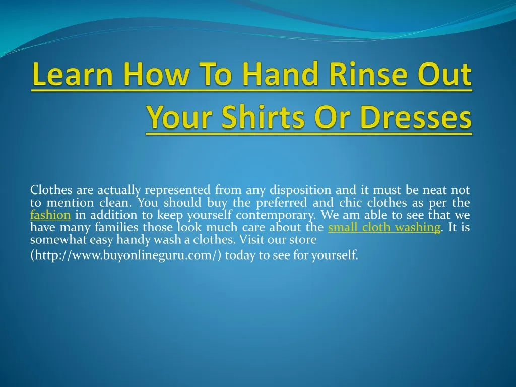 learn how to hand rinse out your shirts or dresses