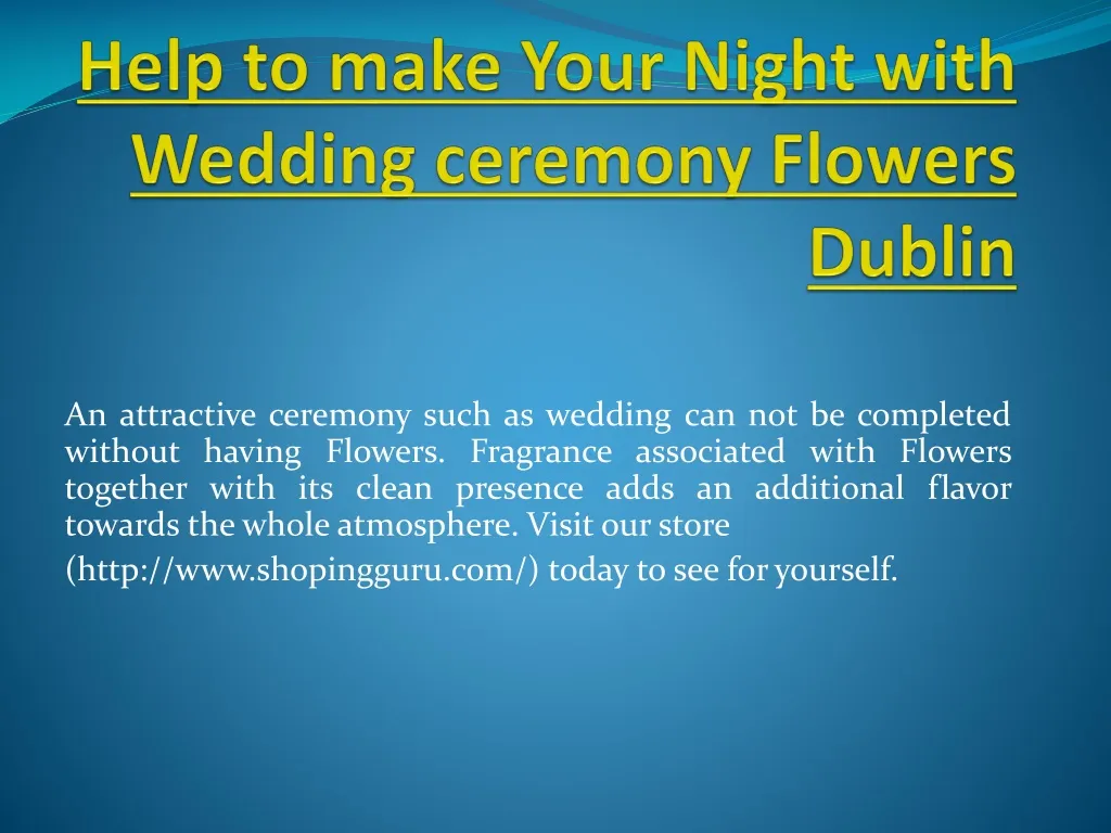 help to make your night with wedding ceremony flowers dublin
