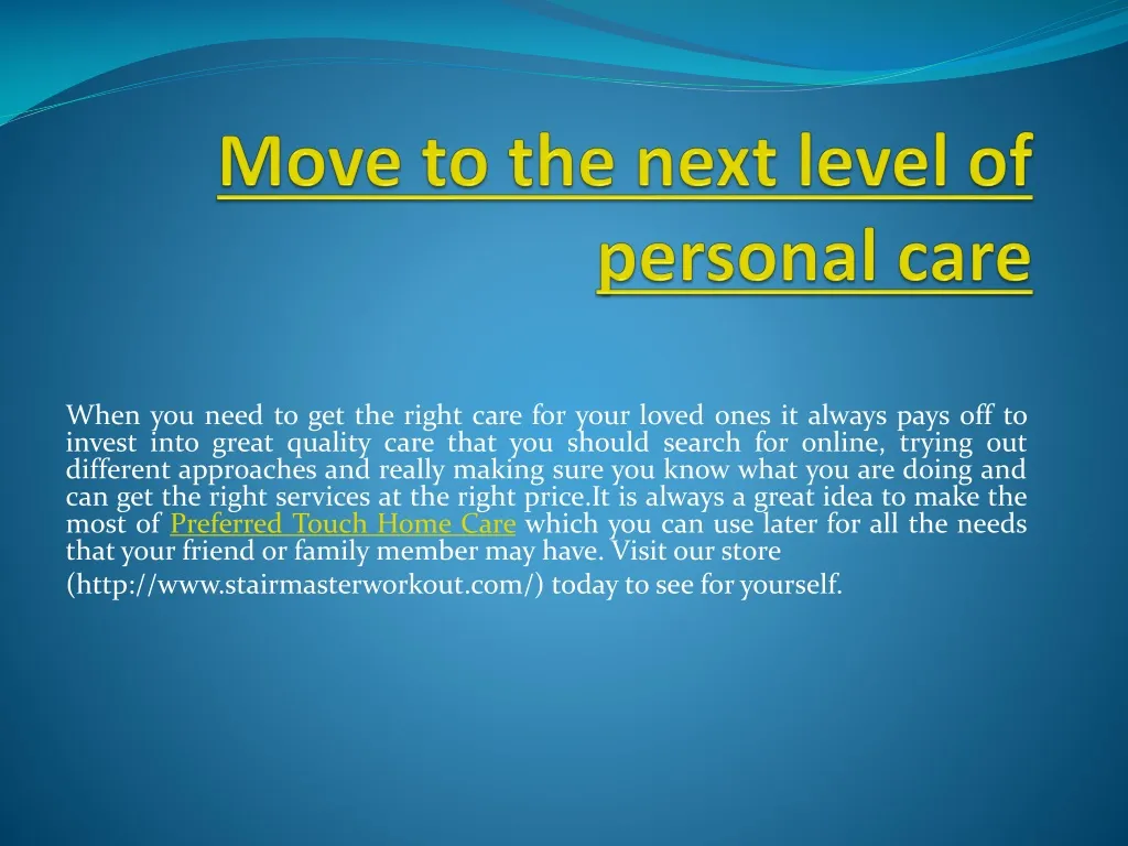 move to the next level of personal care