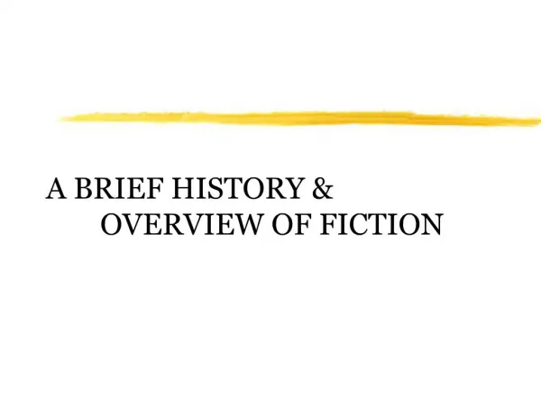 A BRIEF HISTORY OVERVIEW OF FICTION