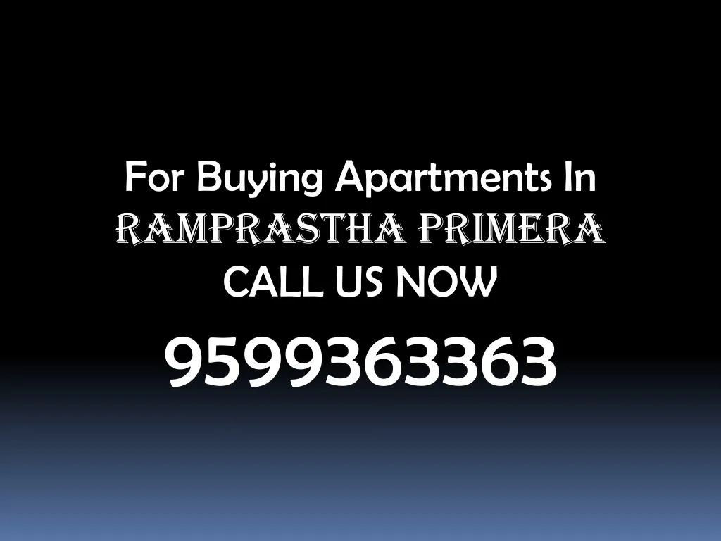 for buying apartments in ramprastha primera call