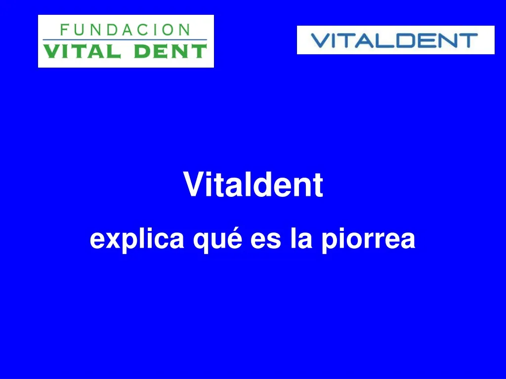 vitaldent explica qu es la piorrea