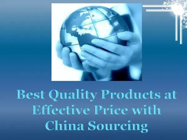 Best Quality Products at Effective Price with China Sourcing