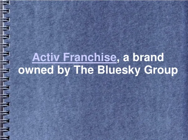 Activ Franchise, a brand owned by The Bluesky Group,