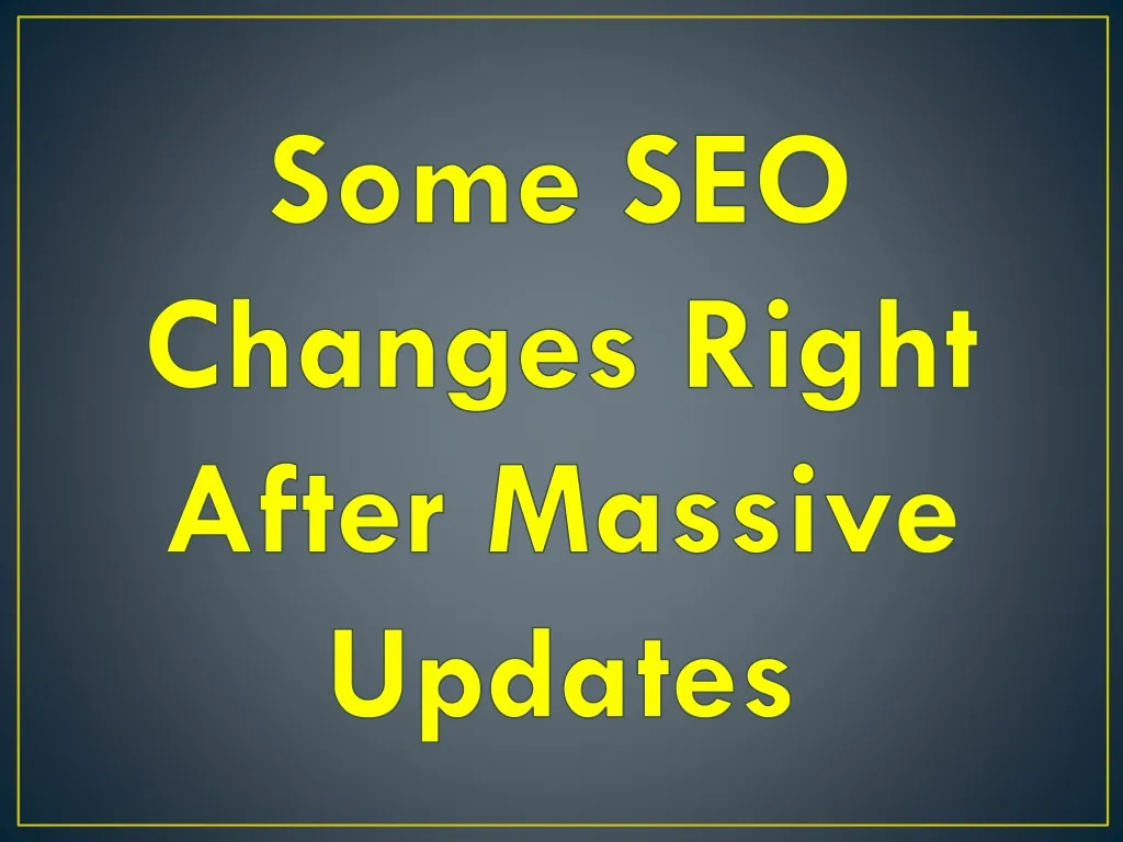 some seo changes right after massive updates
