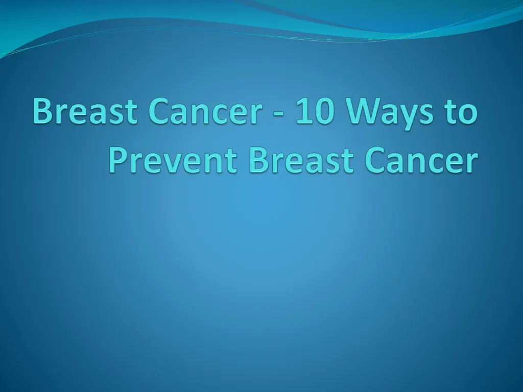 breast cancer 10 ways to prevent breast cancer