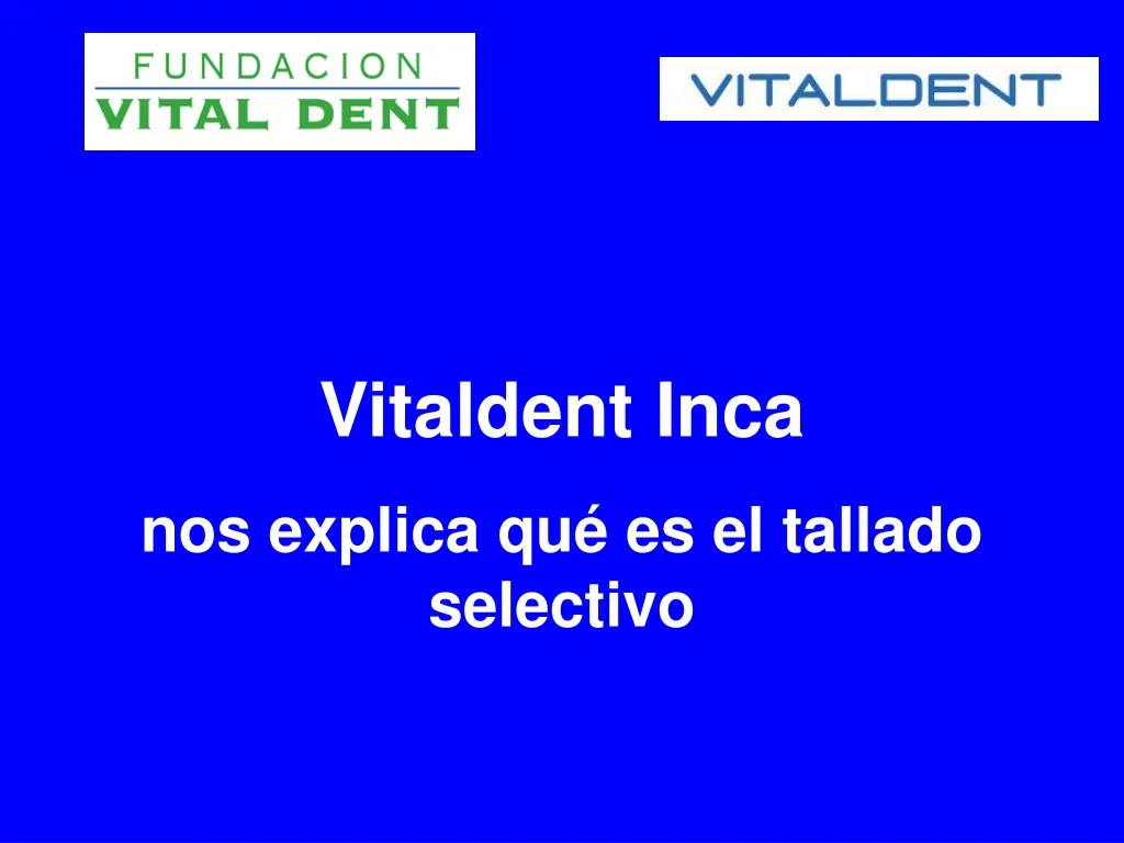 vitaldent inca nos explica qu es el tallado