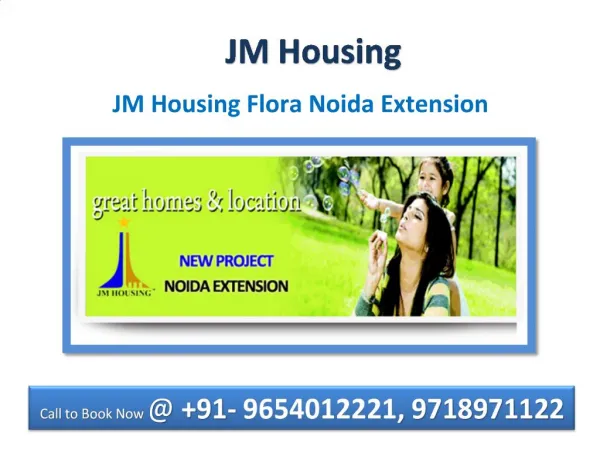 JM Flora Noida Extension @9654012221 Best Residential Apts